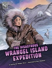 Deadly Expeditions. The Disastrous Wrangel Island Expedition cover image