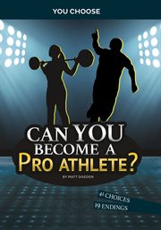 Can You Become a Pro Athlete? : An Interactive Adventure cover image