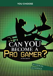 Can You Become a Pro Gamer? : An Interactive Adventure cover image