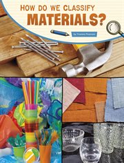 How Do We Classify Materials? : Science Inquiry cover image