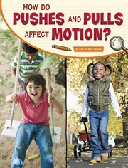 How Do Pushes and Pulls Affect Motion? : Science Inquiry cover image
