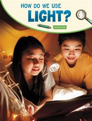 How Do We Use Light? : Science Inquiry cover image