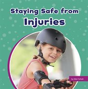 Staying Safe from Injuries : Take Care of Yourself cover image