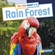 Day and Night in the Rain Forest : Habitat Days and Nights cover image