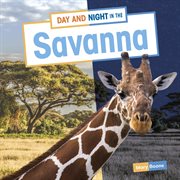 Day and Night in the Savanna : Habitat Days and Nights cover image