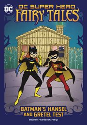 Batman's Hansel and Gretel Test : DC Super Hero Fairy Tales cover image