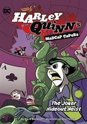 The Joker Hideout Heist : Harley Quinn's Madcap Capers cover image