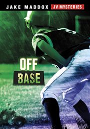 Off Base : Jake Maddox JV Mysteries cover image