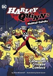 Catwoman's Crooked Contest : Harley Quinn's Madcap Capers cover image
