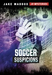 Soccer Suspicions : Jake Maddox JV Mysteries cover image