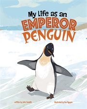 My Life as an Emperor Penguin : My Life Cycle cover image