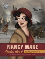 Nancy Wake : Fearless Spy of World War II. Women Warriors of World War II cover image