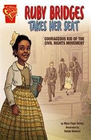 Ruby Bridges takes her seat : courageous kid of the civil rights movement cover image