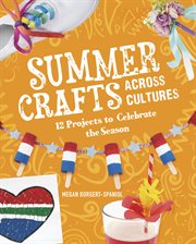 Summer Crafts Across Cultures : 12 Projects to Celebrate the Season cover image