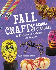 Fall Crafts Across Cultures : 12 Projects to Celebrate the Season cover image