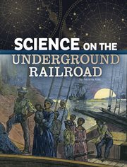 Science on the Underground Railroad : Science of History cover image