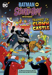 Trapped in Clown Castle : Batman and Scooby-Doo! Mysteries cover image