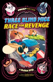Three blind mice race for revenge : a graphic novel cover image
