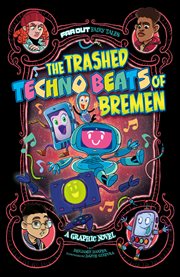 The trashed techno beats of Bremen : a graphic novel cover image