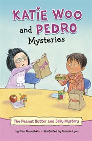 The Peanut Butter and Jelly Mystery : Katie Woo and Pedro Mysteries cover image