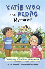 The Mystery of the Haunted Scarecrow : Katie Woo and Pedro Mysteries cover image