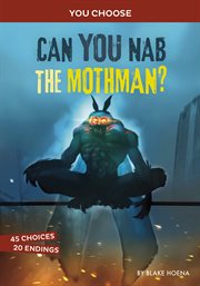 Can You Nab the Mothman? : An Interactive Monster Hunt cover image