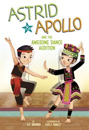 Astrid and Apollo and the Awesome Dance Audition : Astrid and Apollo cover image