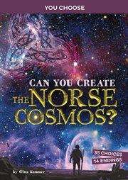 Can You Create the Norse Cosmos? : An Interactive Mythological Adventure cover image