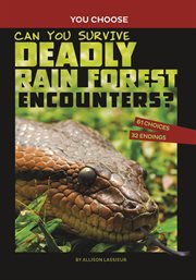 Can You Survive Deadly Rain Forest Encounters? : An Interactive Wilderness Adventure cover image