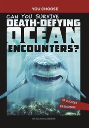 Can You Survive Death-Defying Ocean Encounters? : Defying Ocean Encounters? cover image