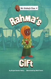 Rahma's Gift : Mr. Grizley's Class cover image