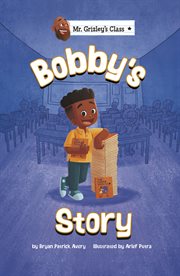 Bobby's Story : Mr. Grizley's Class cover image