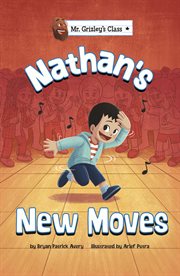 Nathan's New Moves : Mr. Grizley's Class cover image