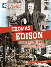 Thomas Edison and the Invention of the Light Bulb : Separating Fact from Fiction cover image