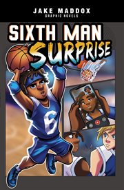 Jake Maddox Graphic Novels. Sixth Man Surprise cover image