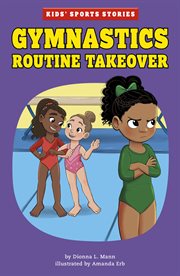 Gymnastics Routine Takeover : Kids' Sports Stories cover image