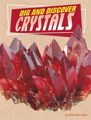 Dig and Discover Crystals : Rock Your World cover image