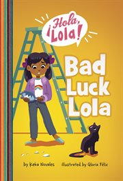 Bad Luck Lola : ¡Hola, Lola! cover image