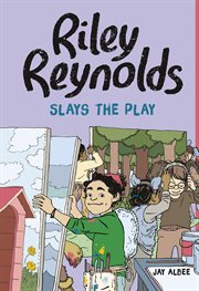 Riley Reynolds Slays the Play : Riley Reynolds cover image