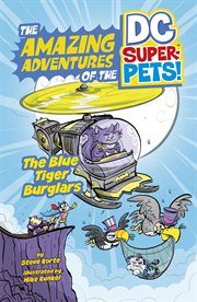 The Blue Tiger Burglars : Amazing Adventures of the DC Super-Pets cover image