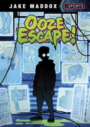 Ooze Escape! : Jake Maddox eSports cover image