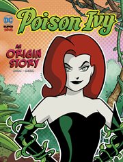 Poison Ivy : An Origin Story. DC Super-Villains Origins cover image
