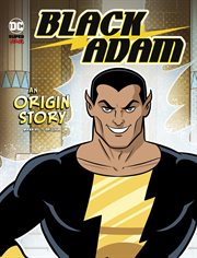 Black Adam : An Origin Story. DC Super-Villains Origins cover image