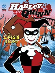 Harley Quinn : An Origin Story. DC Super-Villains Origins cover image