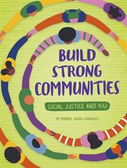 Build Strong Communities : Social Justice and You cover image