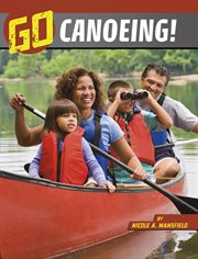 Go Canoeing! : Wild Outdoors cover image