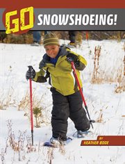 Go Snowshoeing! : Wild Outdoors cover image