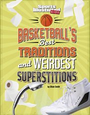 Basketball's Best Traditions and Weirdest Superstitions : Sports Illustrated Kids: Traditions and Superstitions cover image