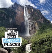 The World's Most Awesome Places : Extreme World cover image