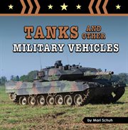 Tanks and Other Military Vehicles : Amazing Military Machines cover image
